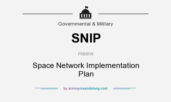 What does SNIP mean? It stands for Space Network Implementation Plan