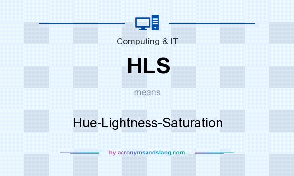 What does HLS mean? It stands for Hue-Lightness-Saturation