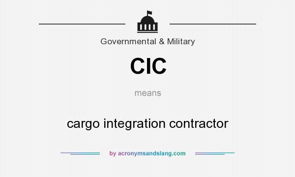 What does CIC mean? It stands for cargo integration contractor