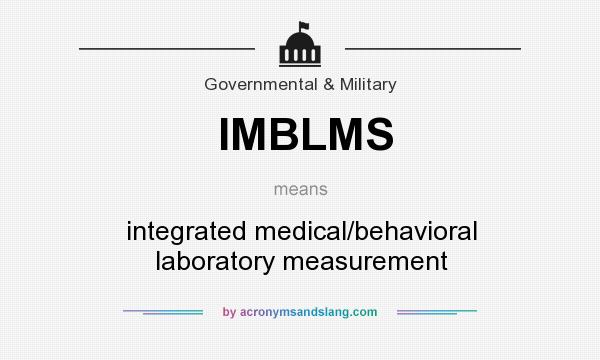What does IMBLMS mean? It stands for integrated medical/behavioral laboratory measurement
