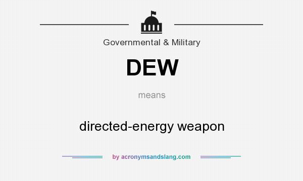 What does DEW mean? It stands for directed-energy weapon