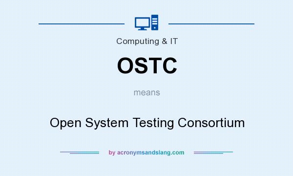 What does OSTC mean? It stands for Open System Testing Consortium