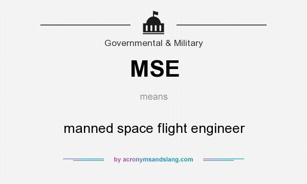 What does MSE mean? It stands for manned space flight engineer