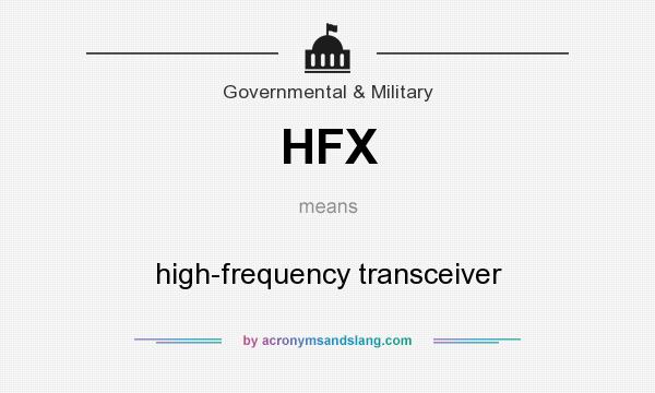 What does HFX mean? It stands for high-frequency transceiver