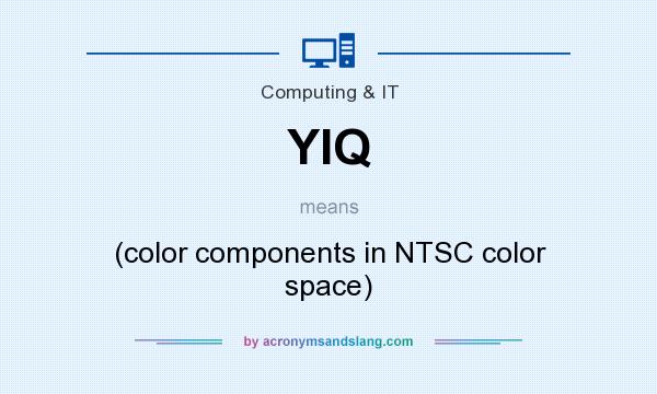 What does YIQ mean? It stands for (color components in NTSC color space)