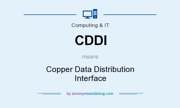 What does CDDI mean? It stands for Copper Data Distribution Interface