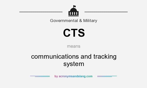 What does CTS mean? It stands for communications and tracking system