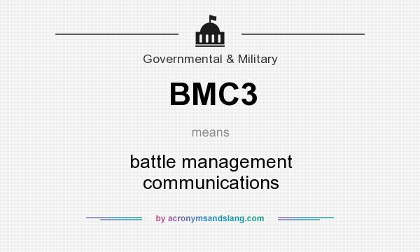 What does BMC3 mean? It stands for battle management communications