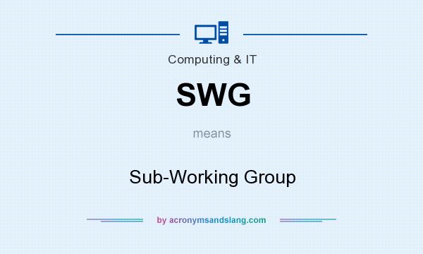 What does SWG mean? It stands for Sub-Working Group