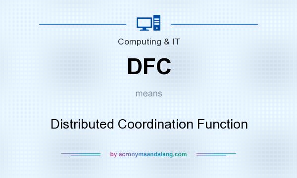 What does DFC mean? It stands for Distributed Coordination Function