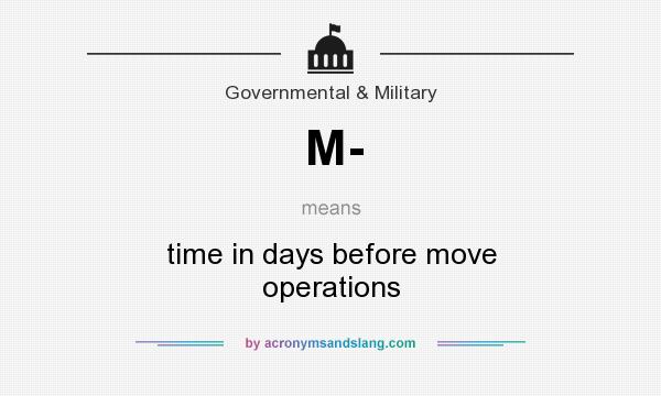 What does M- mean? It stands for time in days before move operations
