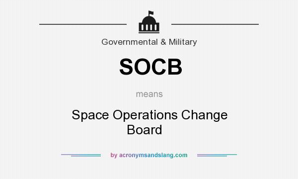 What does SOCB mean? It stands for Space Operations Change Board    