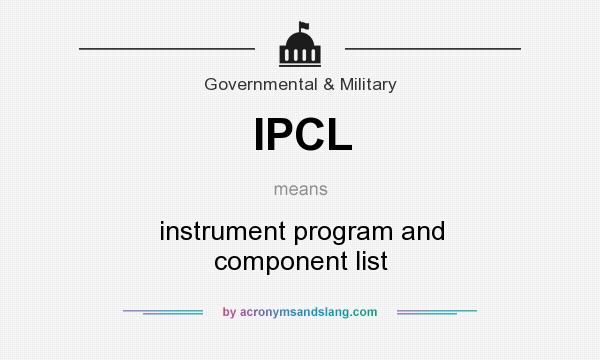 What does IPCL mean? It stands for instrument program and component list