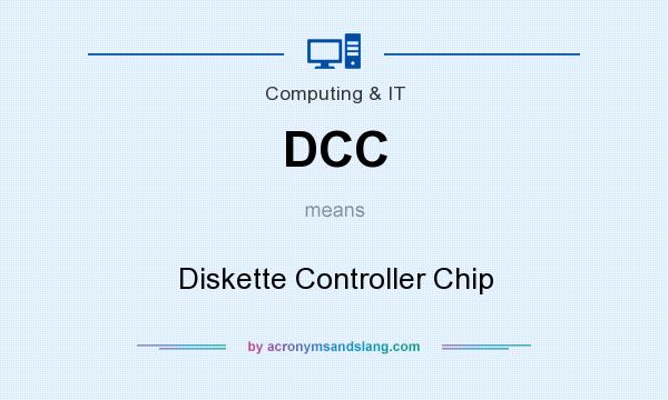 What does DCC mean? It stands for Diskette Controller Chip