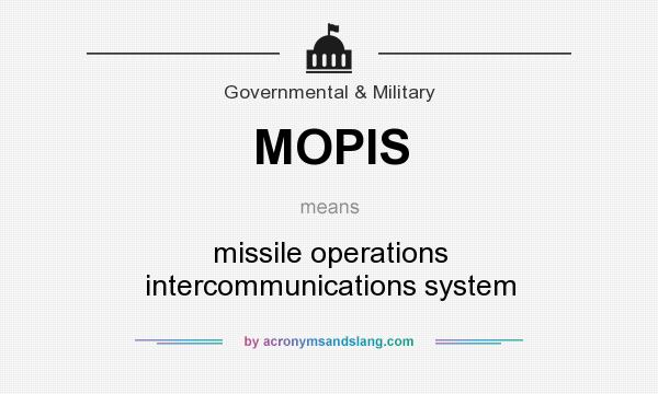 What does MOPIS mean? It stands for missile operations intercommunications system