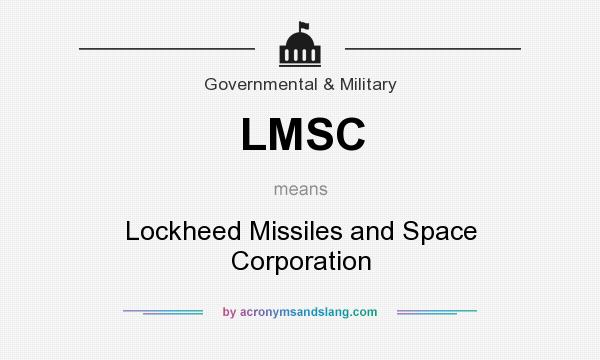 What does LMSC mean? It stands for Lockheed Missiles and Space Corporation