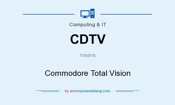 What does CDTV mean? It stands for Commodore Total Vision