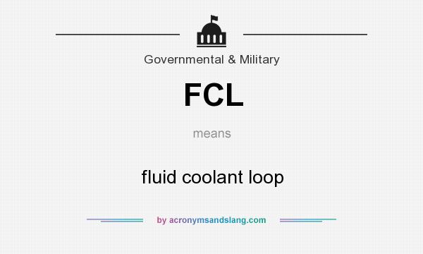 What does FCL mean? It stands for fluid coolant loop