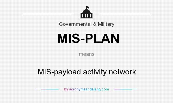 What does MIS-PLAN mean? It stands for MIS-payload activity network