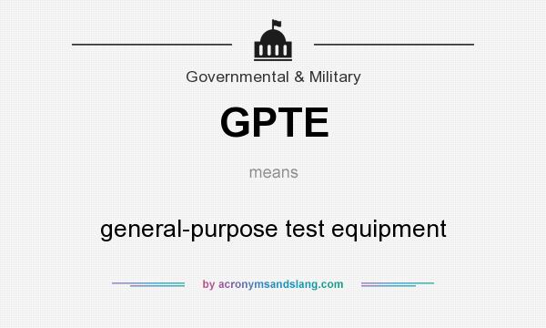 What does GPTE mean? It stands for general-purpose test equipment