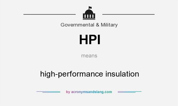 What does HPI mean? It stands for high-performance insulation