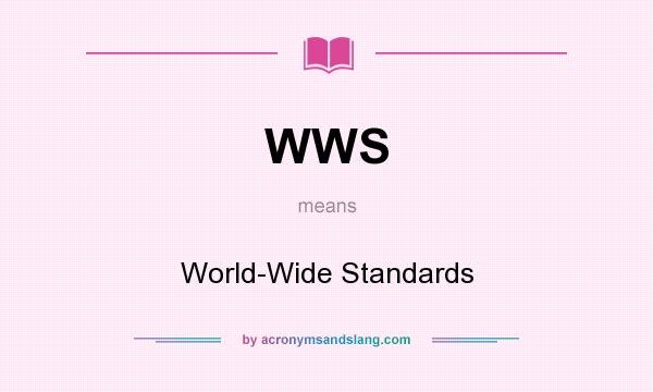What does WWS mean? It stands for World-Wide Standards