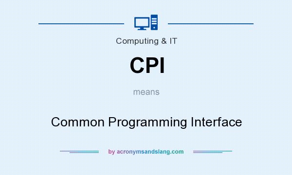 What does CPI mean? It stands for Common Programming Interface