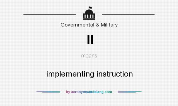 What does II mean? It stands for implementing instruction