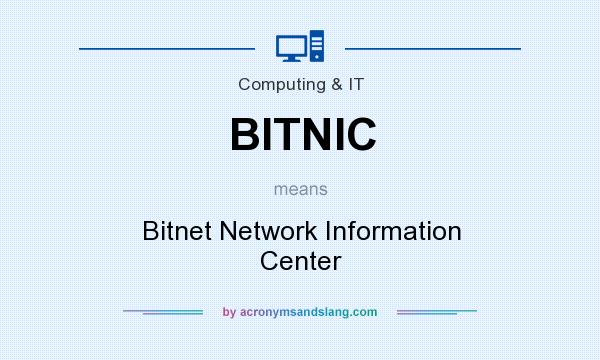 What does BITNIC mean? It stands for Bitnet Network Information Center