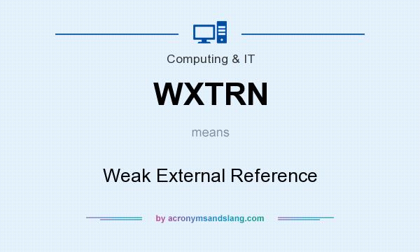 What does WXTRN mean? It stands for Weak External Reference