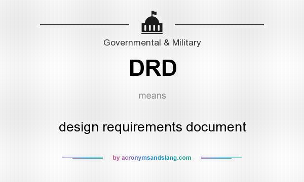 What does DRD mean? It stands for design requirements document