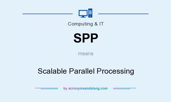 What does SPP mean? It stands for Scalable Parallel Processing