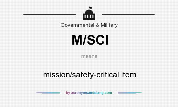 What does M/SCI mean? It stands for mission/safety-critical item