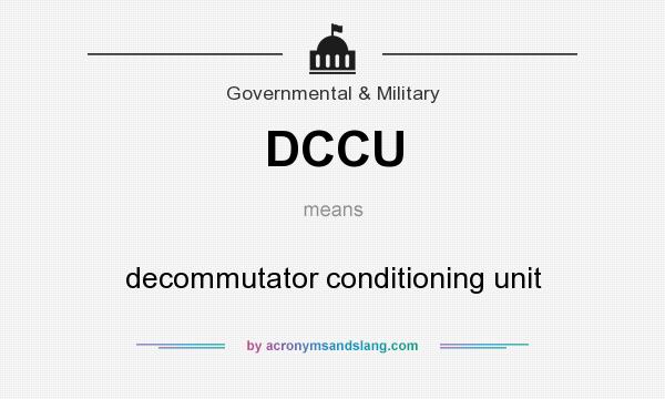 What does DCCU mean? It stands for decommutator conditioning unit
