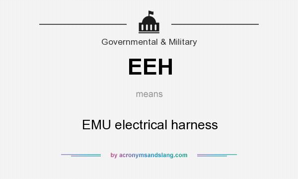 What does EEH mean? It stands for EMU electrical harness