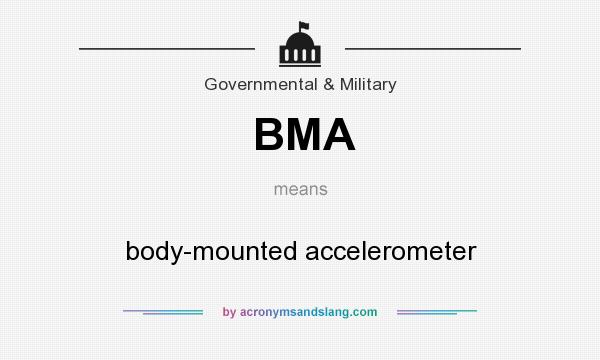 What does BMA mean? It stands for body-mounted accelerometer
