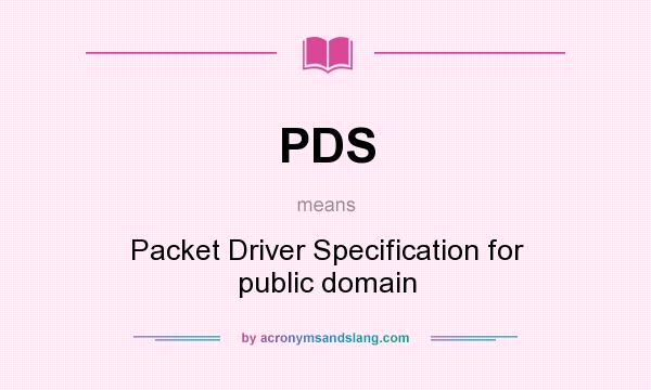 What does PDS mean? It stands for Packet Driver Specification for public domain