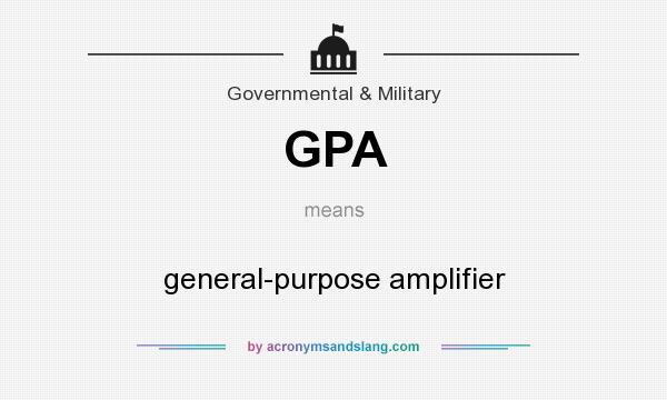 What does GPA mean? It stands for general-purpose amplifier