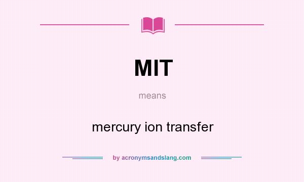 What does MIT mean? It stands for mercury ion transfer