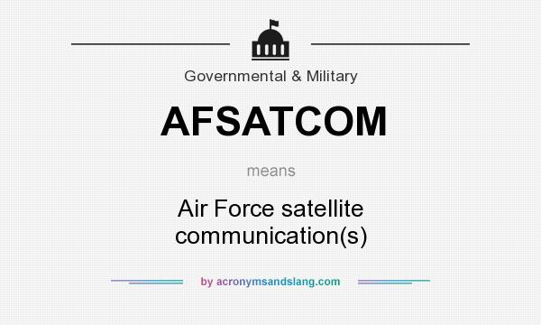 What does AFSATCOM mean? It stands for Air Force satellite communication(s)