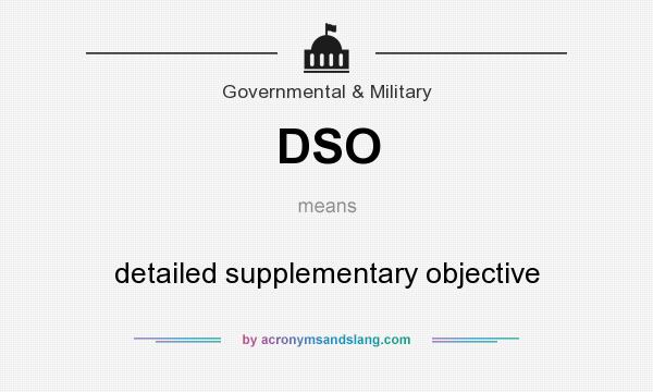 What does DSO mean? It stands for detailed supplementary objective