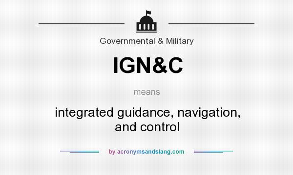 What does IGN&C mean? It stands for integrated guidance, navigation, and control