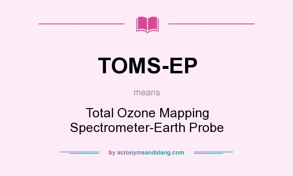 What does TOMS-EP mean? It stands for Total Ozone Mapping Spectrometer-Earth Probe
