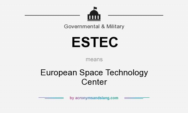 What does ESTEC mean? It stands for European Space Technology Center