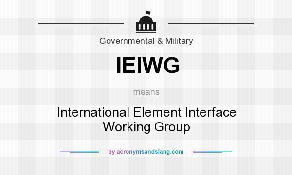 What does IEIWG mean? It stands for International Element Interface Working Group