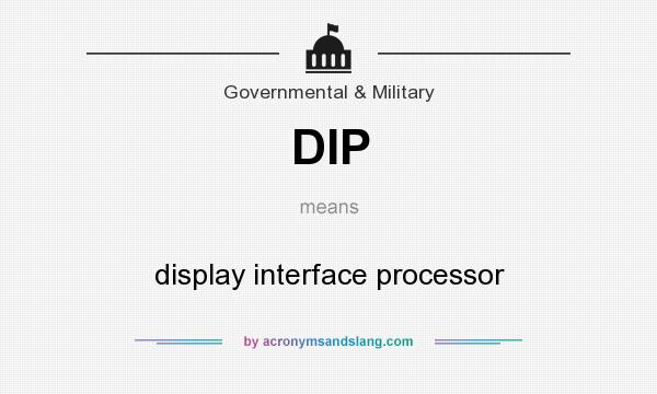 What does DIP mean? It stands for display interface processor