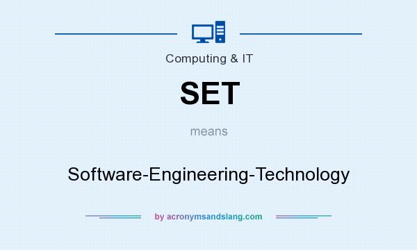 What does SET mean? It stands for Software-Engineering-Technology