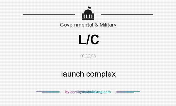 What does L/C mean? It stands for launch complex