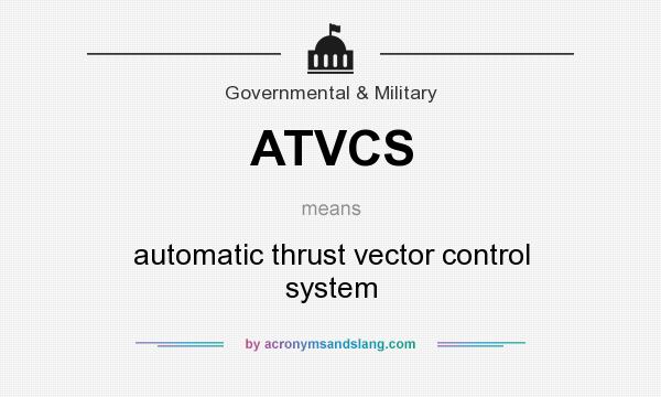 What does ATVCS mean? It stands for automatic thrust vector control system