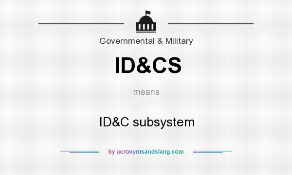 What does ID&CS mean? It stands for ID&C subsystem
